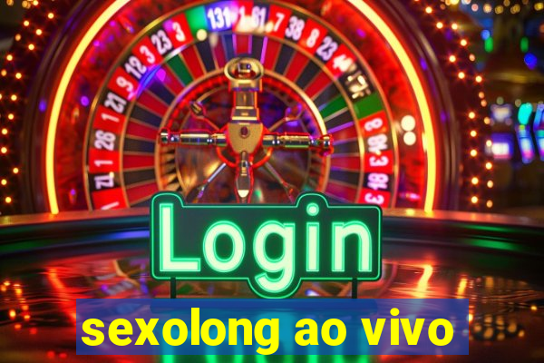 sexolong ao vivo